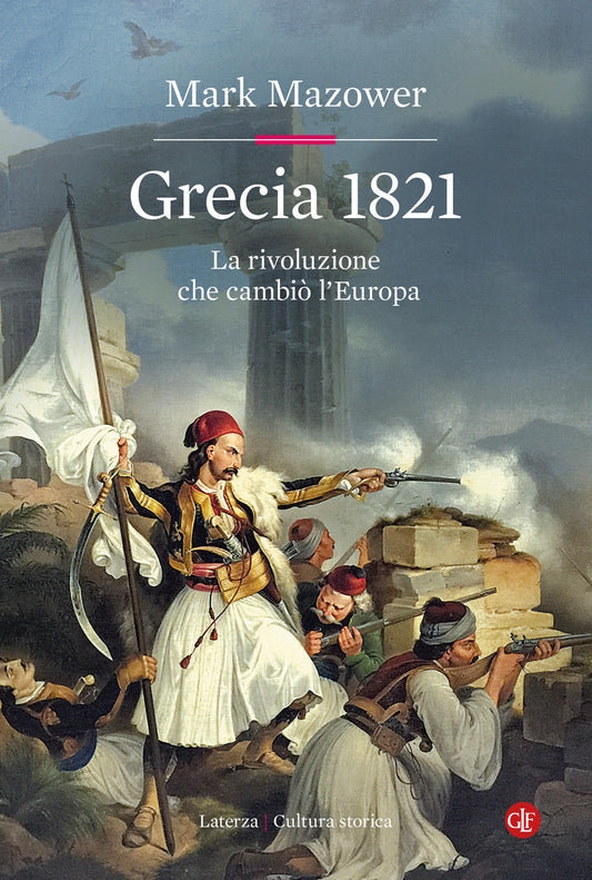 Grecia 1821. La Rivoluzione Che Cambio' L'europa - Mazower Mark