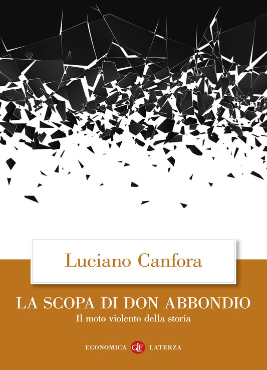 Scopa Di Don Abbondio. Il Moto Violento Della Storia (la) - Canfora Luciano