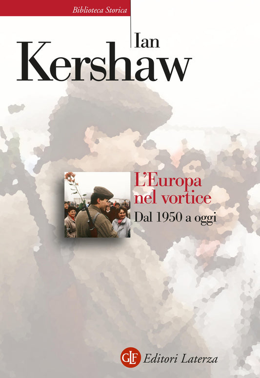 Europa Nel Vortice. Dal 1950 A Oggi (l') - Kershaw Ian