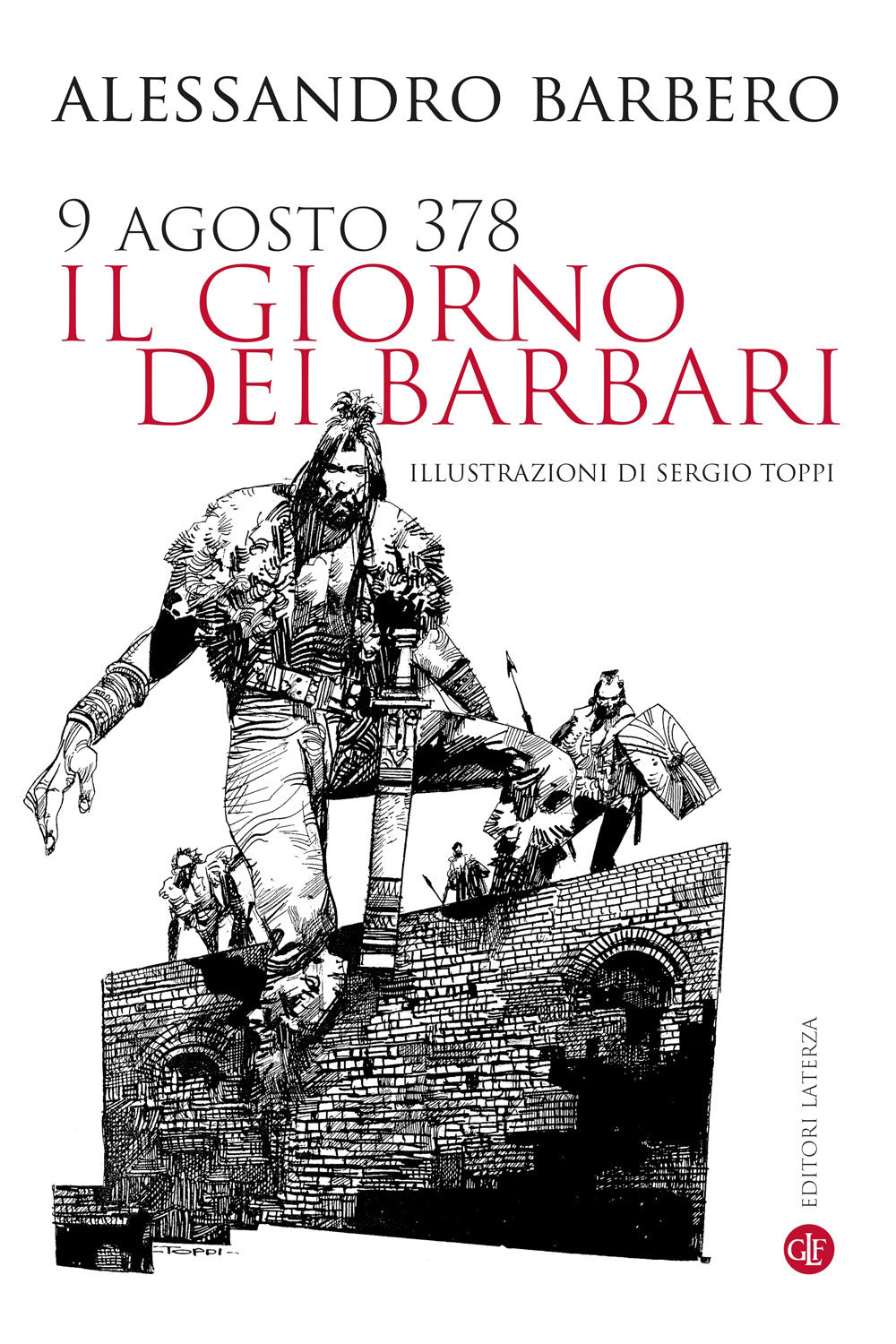 9 Agosto 378. Il Giorno Dei Barbari. Nuova Ediz. - Barbero Alessandro