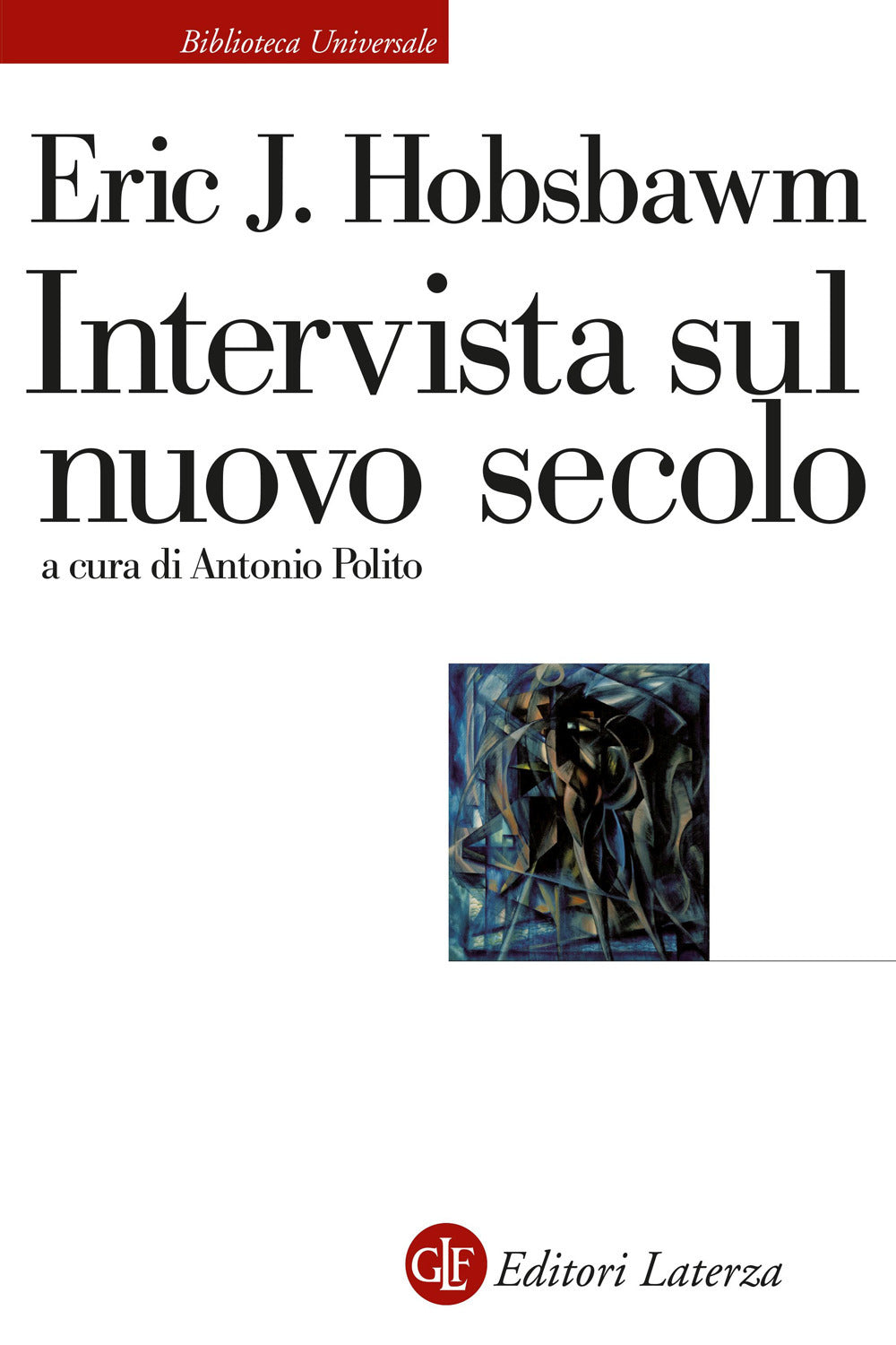 Intervista Sul Nuovo Secolo - Hobsbawm Eric J.; Polito A. (cur.)