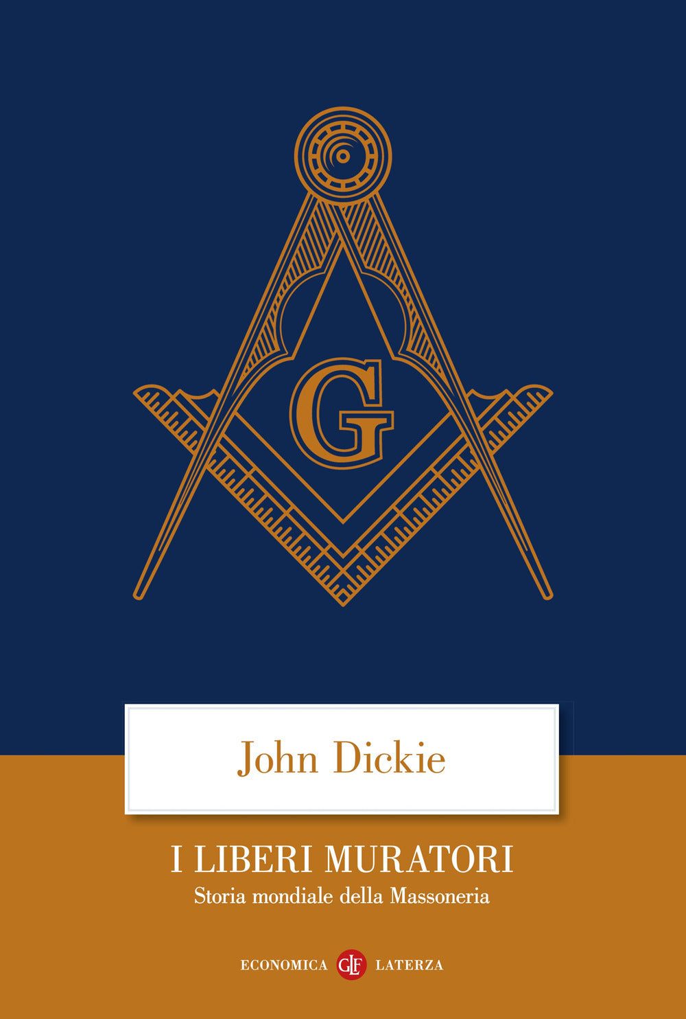 Liberi Muratori. Storia Mondiale Della Massoneria (i) - Dickie John