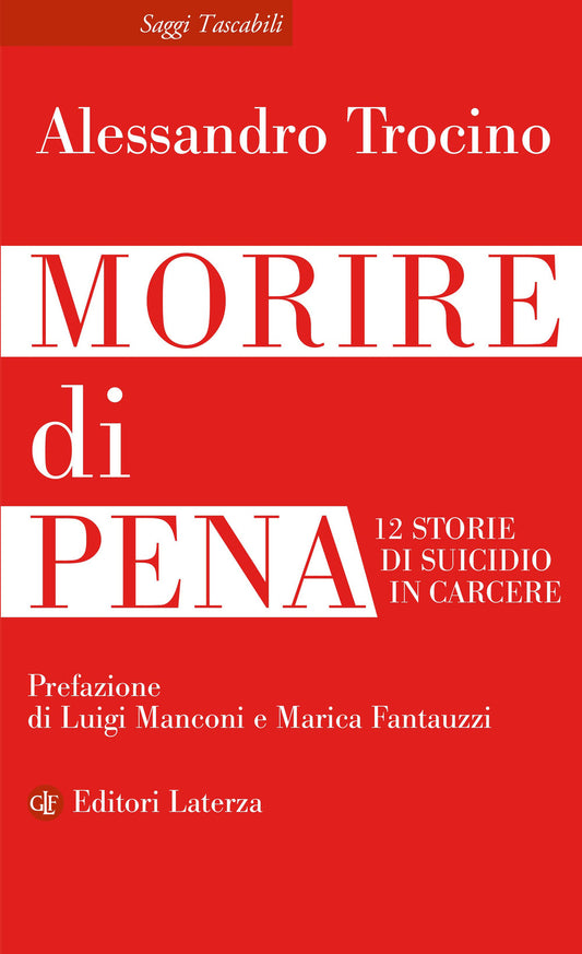 Morire Di Pena. 12 Storie Di Suicidio In Carcere - Trocino Alessandro