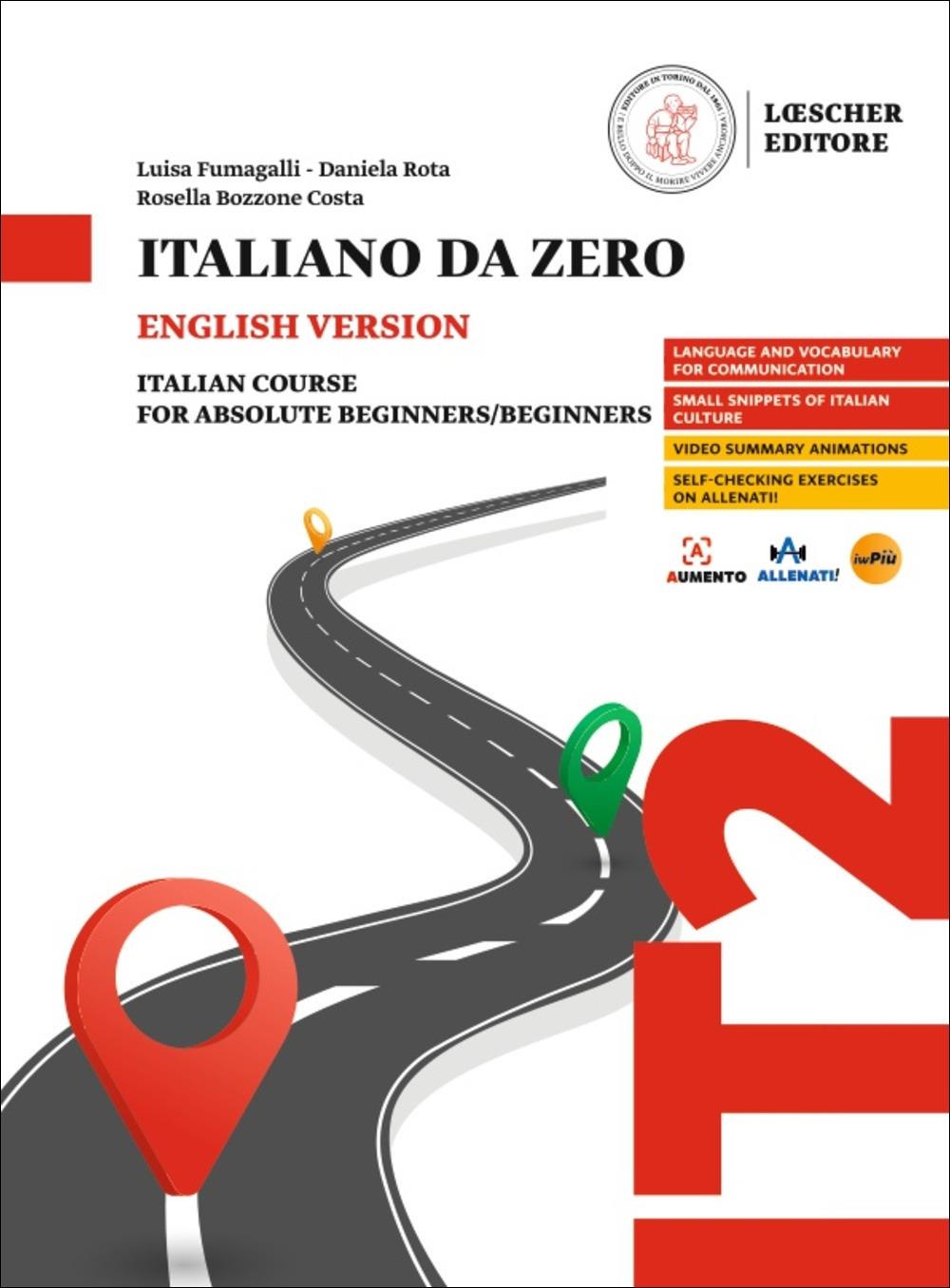Italiano Da Zero. Corso Di Italiano Per Principianti. Ediz. Inglese - Fumagalli Luisa; Rota Daniela; Bozzone Costa Rosella