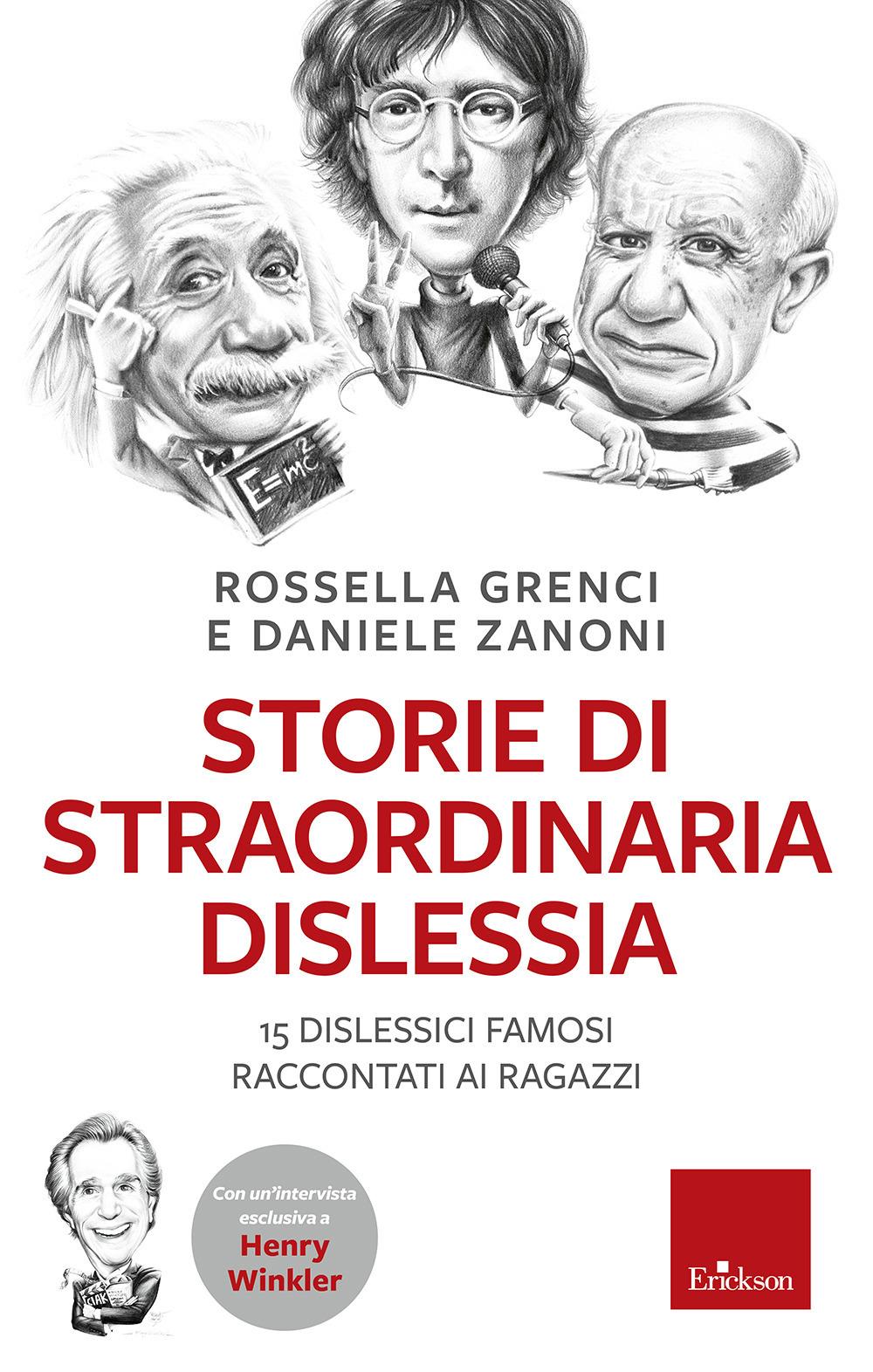 Storie Di Straordinaria Dislessia. 15 Dislessici Famosi Raccontati Ai Ragazzi - Grenci Rossella; Zanoni Daniele
