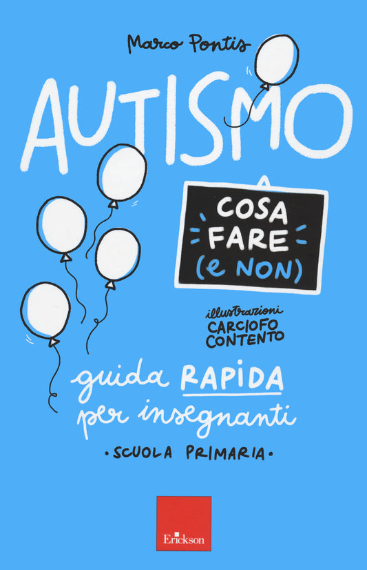 Autismo. Cosa Fare (e Non). Guida Rapida Per Insegnanti. Scuola Primaria - Pontis Marco