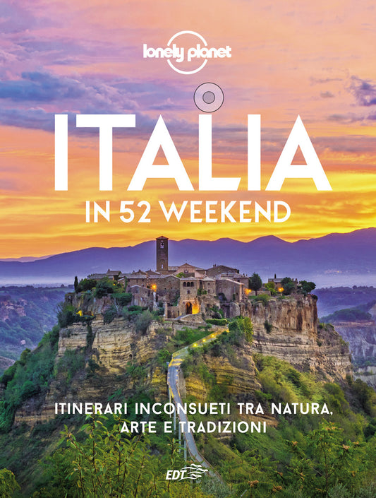 Italia In 52 Weekend. Itinerari Inconsueti Tra Natura, Arte E Tradizioni -