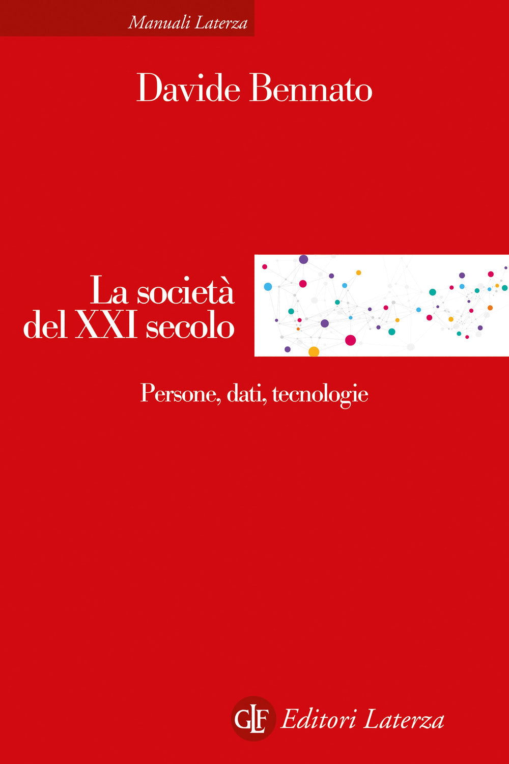 Societa' Del Xxi Secolo. Persone, Dati, Tecnologie (la) - Bennato Davide