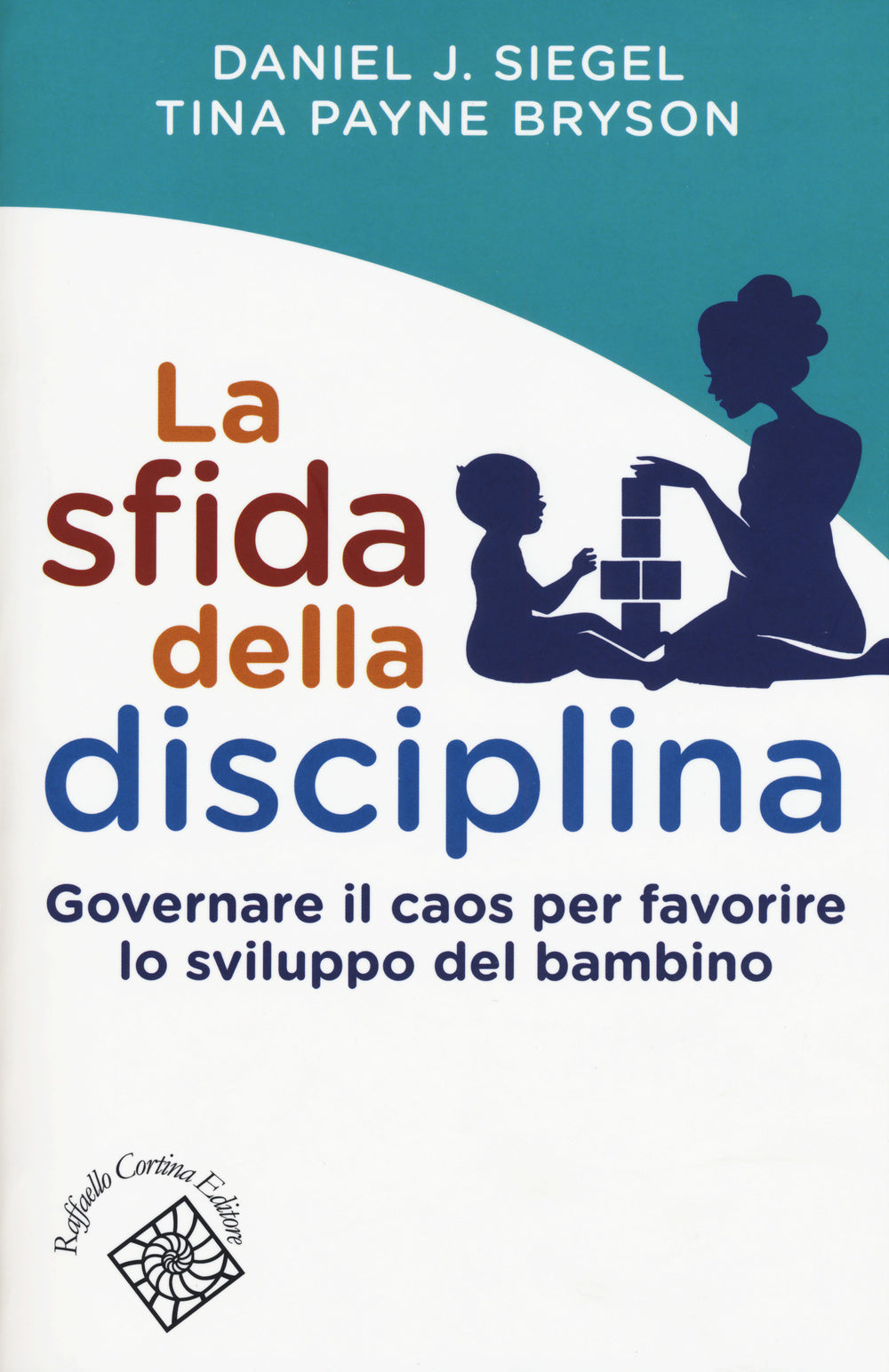 Sfida Della Disciplina. Governare Il Caos Per Favorire Lo Sviluppo Del Bambino ( - Siegel Daniel J.; Payne Bryson Tina