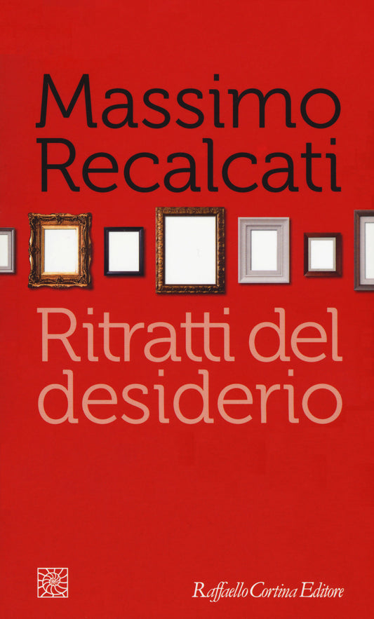 Ritratti Del Desiderio - Recalcati Massimo