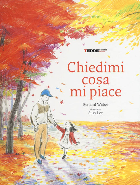 Chiedimi Cosa Mi Piace. Ediz. Illustrata - Waber Bernard