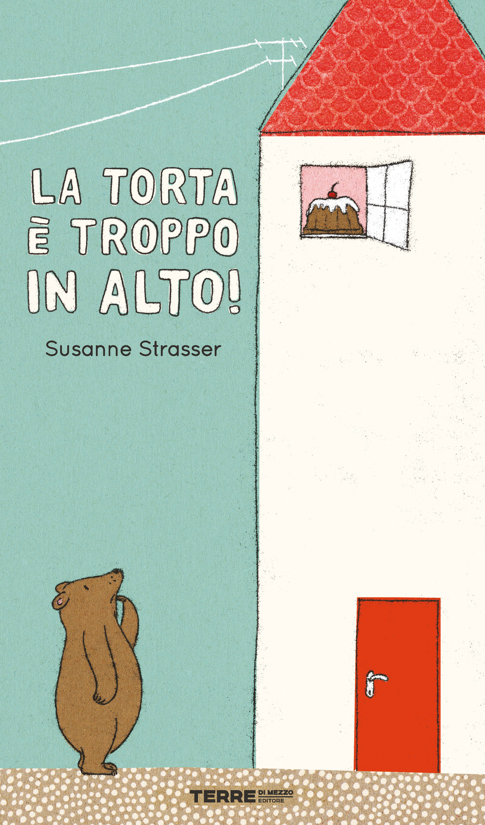 Torta E' Troppo In Alto! Ediz. A Colori (la) - Strasser Susanne