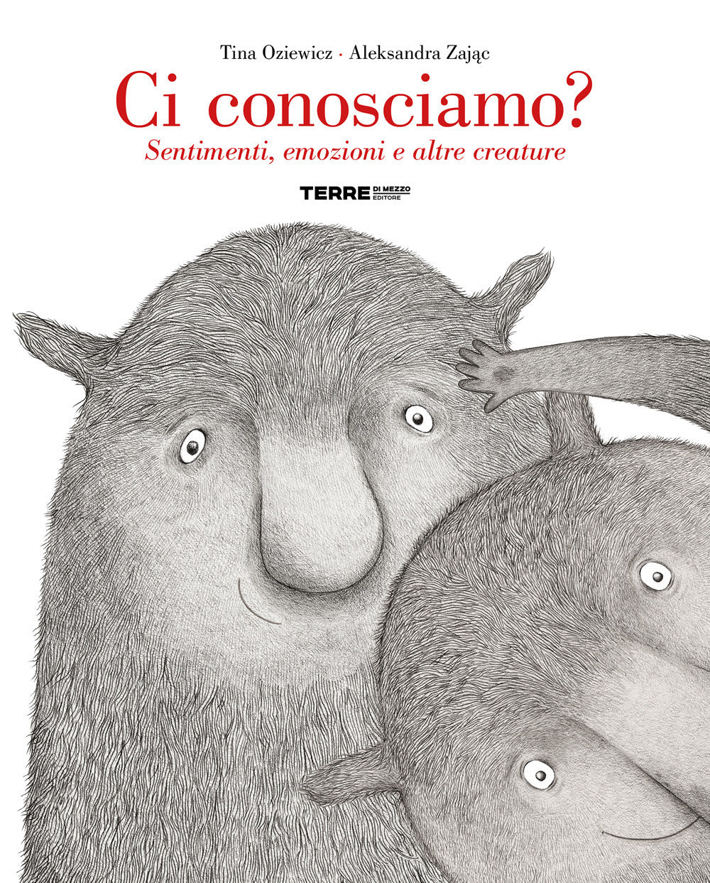 Ci Conosciamo? Sentimenti, Emozioni E Altre Creature. Ediz. A Colori - Oziewicz Tina; Zajac Aleksandra