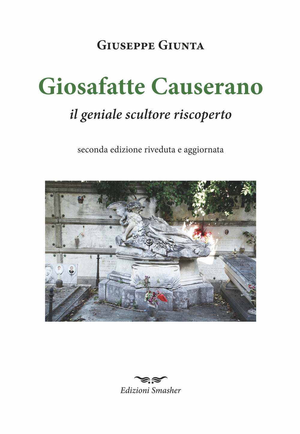 Giosafatte Causerano. Il Geniale Scultore Riscoperto - Giunta, Giuseppe