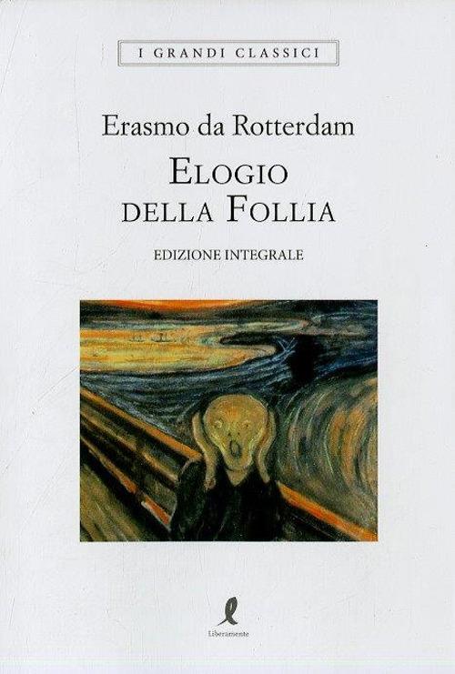 Elogio Della Follia. Ediz. Integrale - Erasmo Da Rotterdam