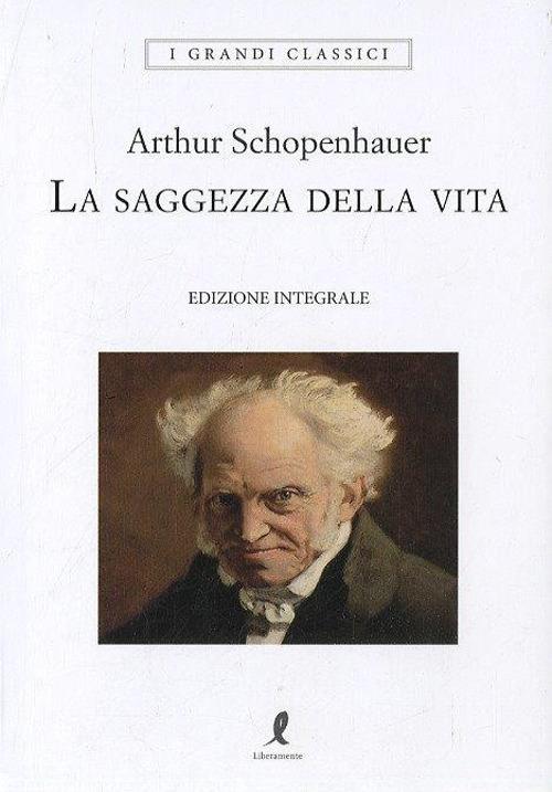 Saggezza Della Vita. Ediz. Integrale (la) - Schopenhauer Arthur