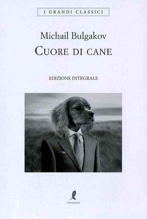 Cuore Di Cane. Ediz. Integrale - Bulgakov Michail