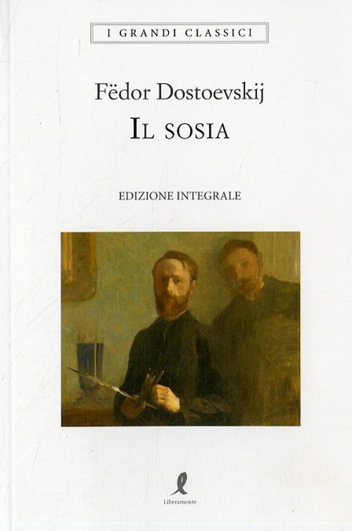 Sosia. Ediz. Integrale (il) - Dostoevskij Fedor; Tardino S. (cur.)