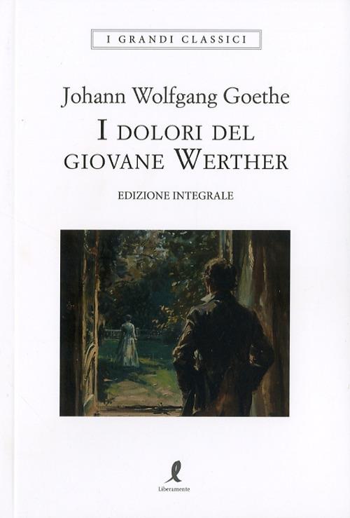 Dolori Del Giovane Werther. Ediz. Integrale (i) - Goethe Johann Wolfgang