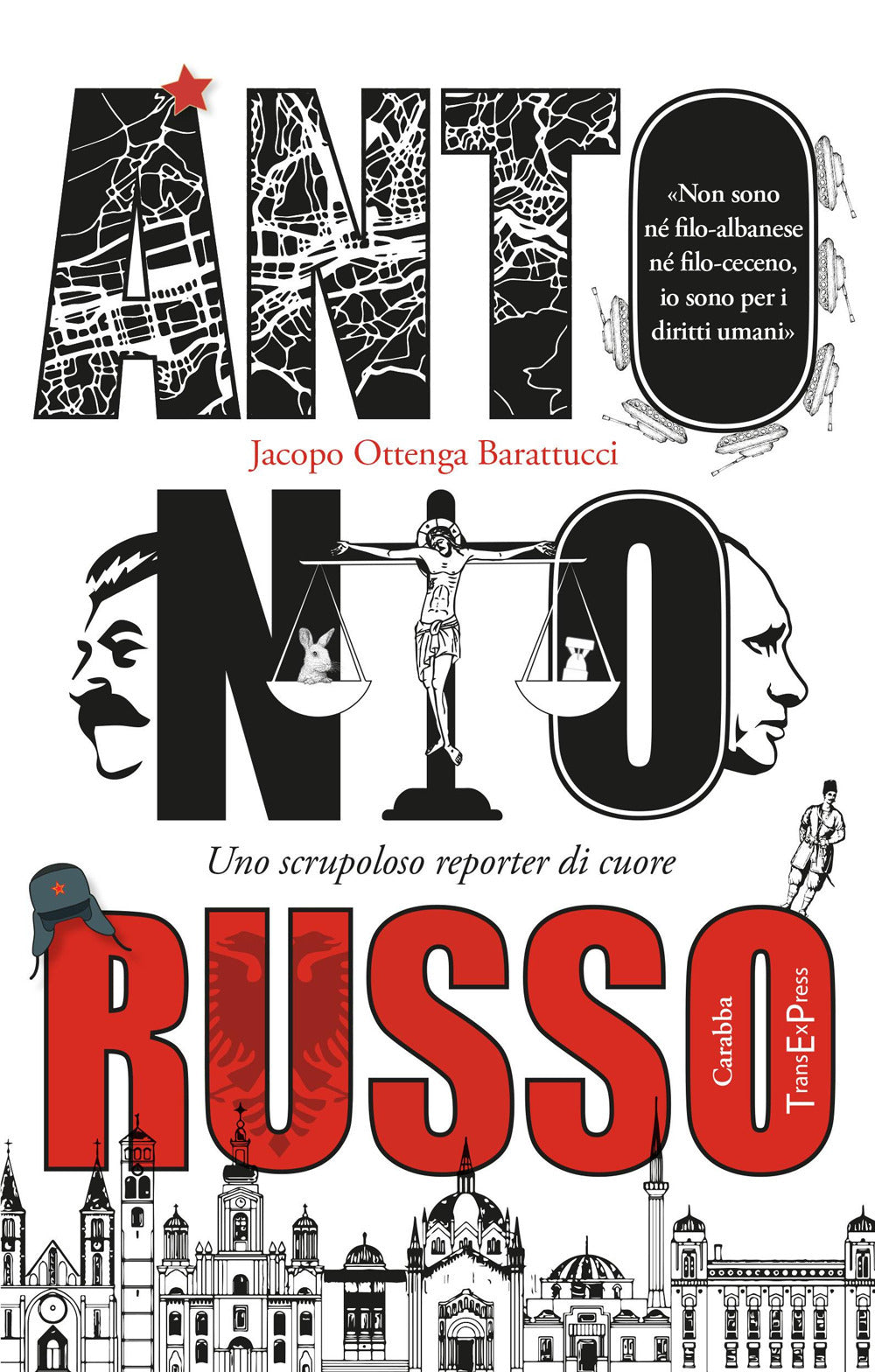 Antonio Russo. Uno Scrupoloso Reporter Di Cuore - Ottenga Barattucci, Jacopo