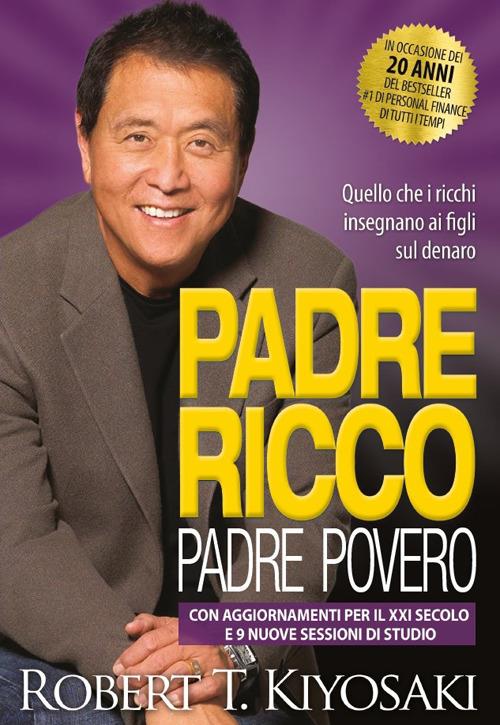 Padre Ricco Padre Povero. Quello Che I Ricchi Insegnano Ai Figli Sul Denaro. Con - Kiyosaki Robert T.
