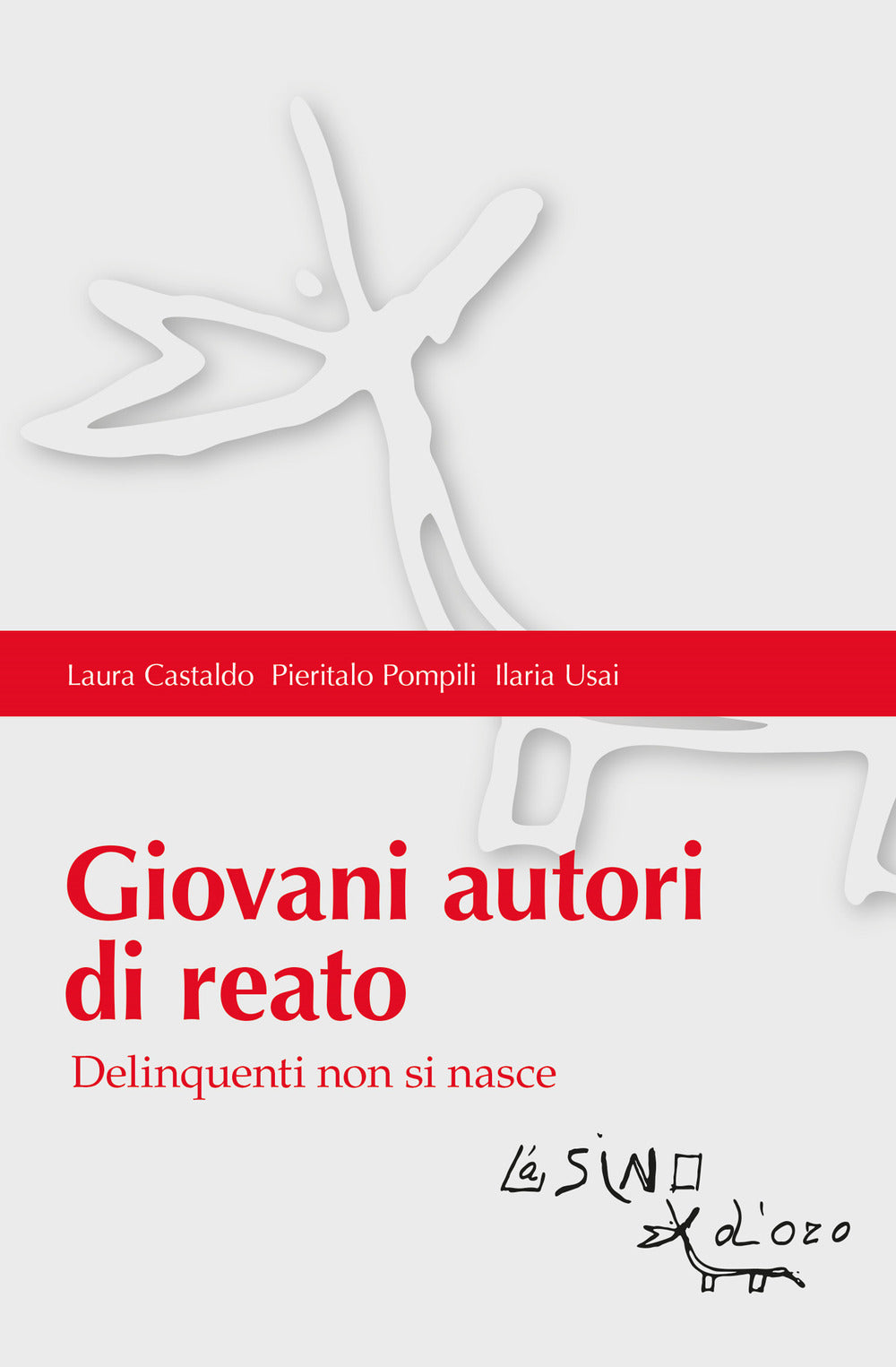 Giovani Autori Di Reato. Delinquenti Non Si Nasce - Castaldo, Laura;pompili, Pieritalo;usai, Ilaria
