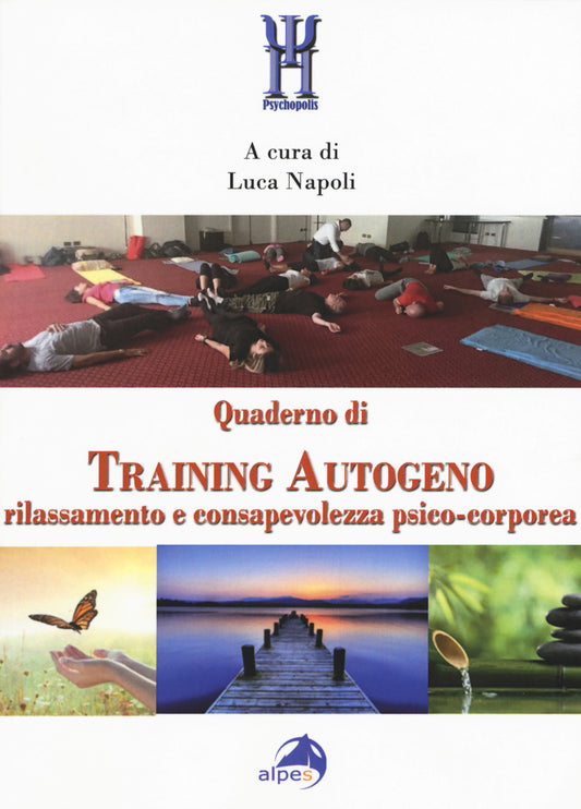 Quaderno Di Training Autogeno. Rilassamento e Consapevolezza Psico-corporea