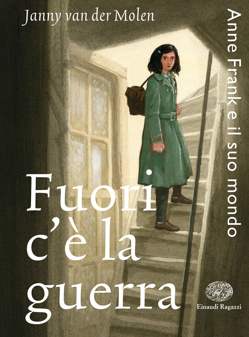 Fuori C'e' La Guerra. Anne Frank E Il Suo Mondo - Van Der Molen Janny