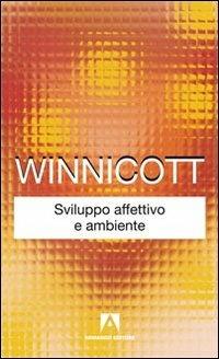 Sviluppo Affettivo E Ambiente - Winnicott Donald W.