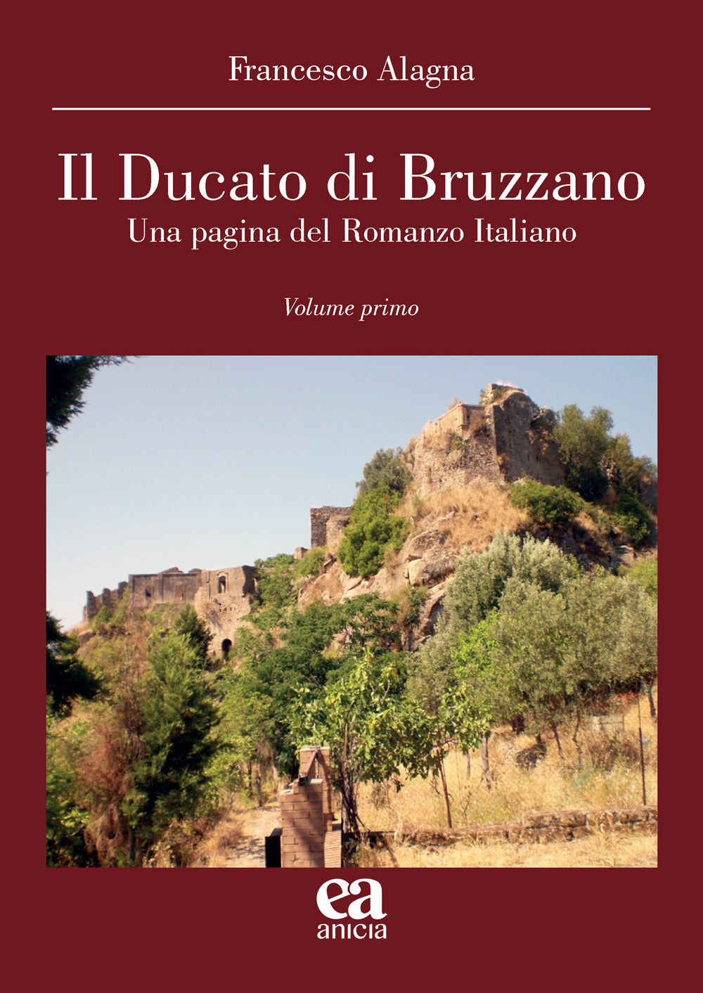 Il Ducato Di Bruzzano. Una Pagina Del Romanzo Italiano - Alagna, Francesco