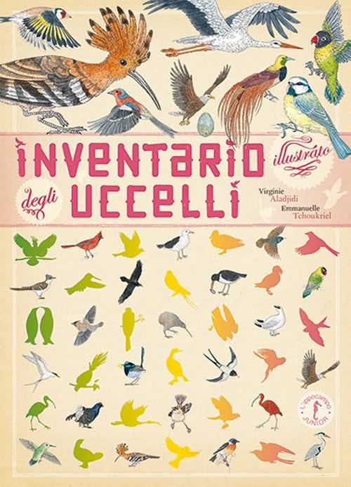 Inventario Illustrato Degli Uccelli - Tchoukriel Emmanuelle; Aladjidi Virginie
