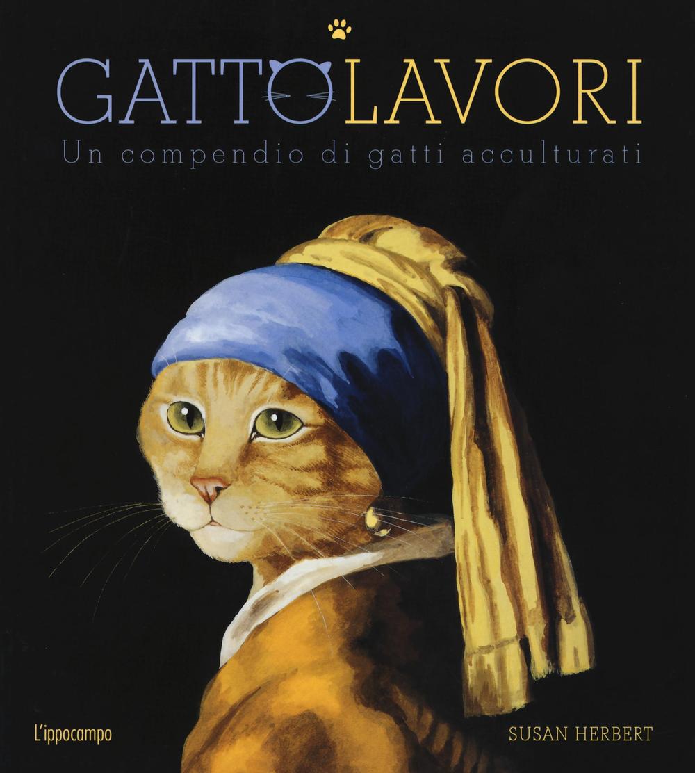 Gattolavori. Un Compendio Di Gatti Acculturati. Ediz. Illustrata - Herbert Susan