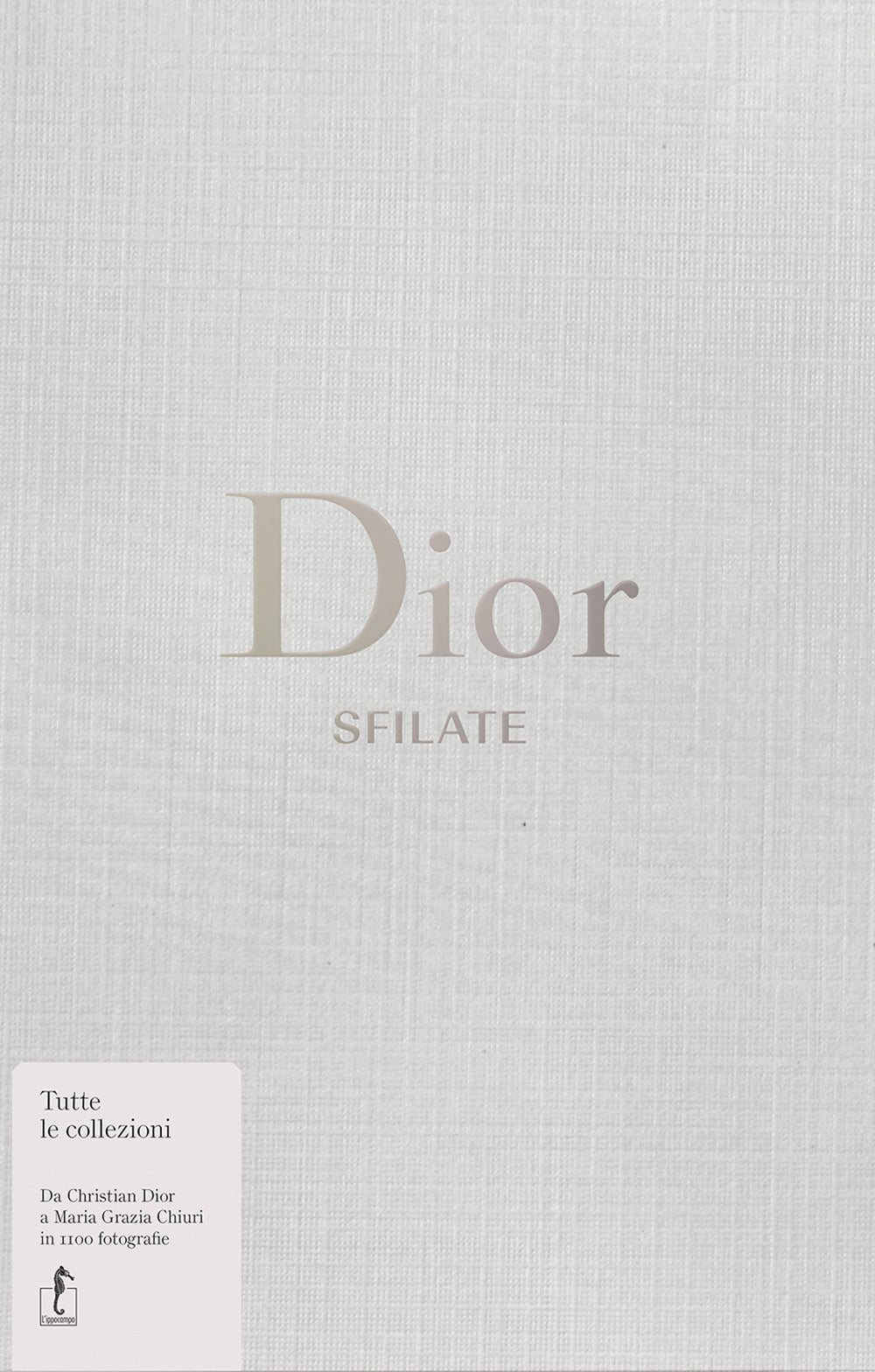 Dior. Sfilate. Tutte Le Collezioni Da Christian Dior A Maria Grazia Chiuri - Fury Alexander