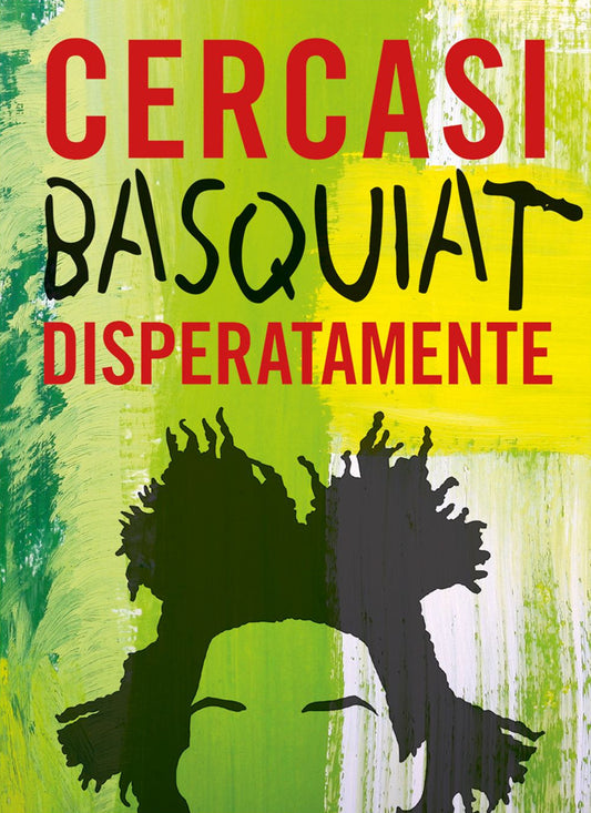 Cercasi Basquiat Disperatamente. Ediz. Illustrata - Castello-cortes Ian