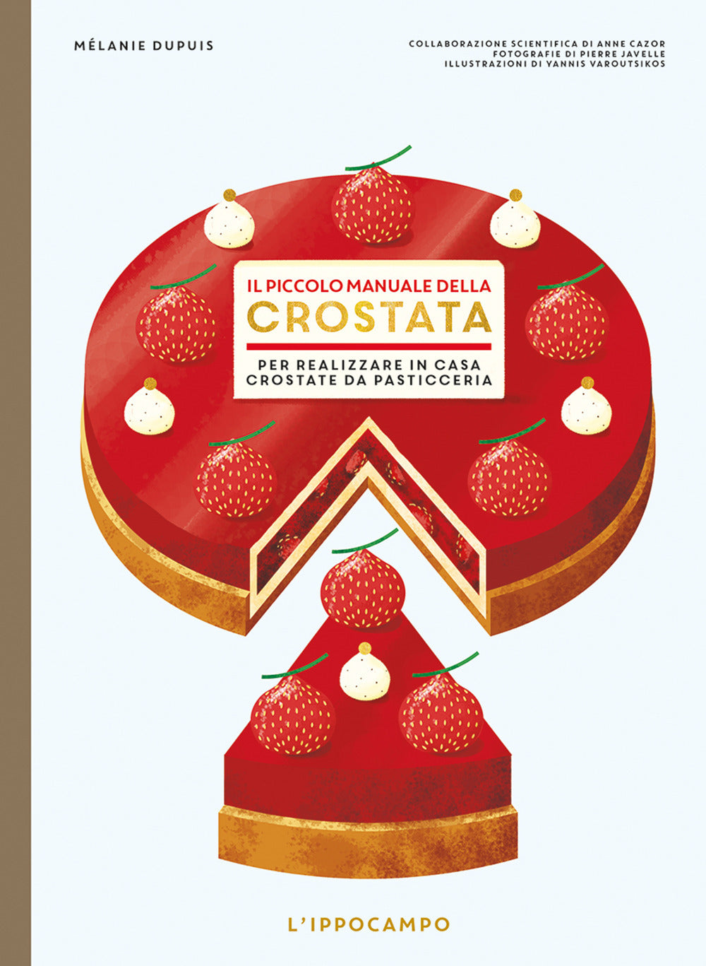 Piccolo Manuale Della Crostata. Per Realizzare In Casa Crostate Da Pasticceria ( - Dupuis Melanie