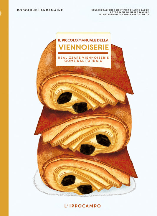 Piccolo Manuale Della Viennoiserie. Realizzare Viennoiserie Come Dal Fornaio. Ed - Lendemaine Rodolphe