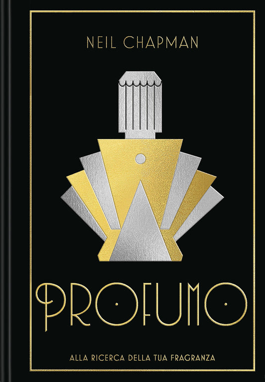 Profumo. Alla Ricerca Della Tua Fragranza. Ediz. Illustrata - Chapman Neil
