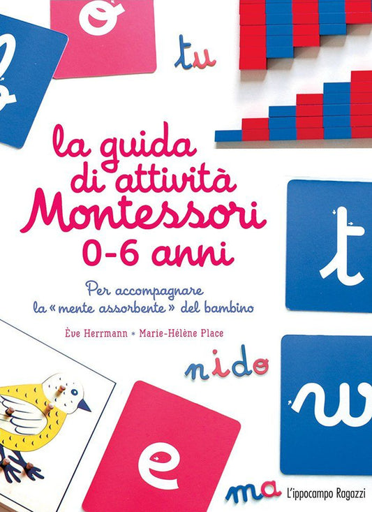 Guida Di Attivita' Montessori 0-6 Anni. Per Accompagnare La ''mente Assorbente'' D - Place Marie-helene; Herrmann Eve