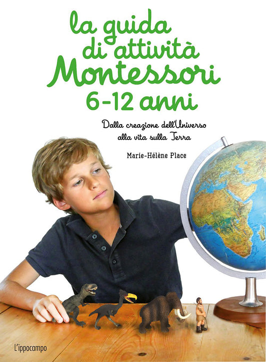 Guida Di Attivita' Montessori 6-12 Anni. Dalla Creazione Dell'universo Alla Vita - Place Marie-helene