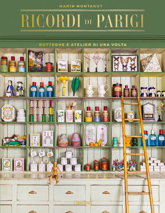 Ricordi Di Parigi. Botteghe E Atelier Di Una Volta. Ediz. A Colori - Montagut Marin