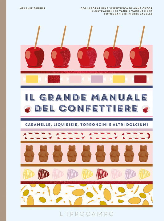 Grande Manuale Del Confettiere. Caramelle, Liquirizie, Torroncini E Altri Dolciu - Dupuis Melanie