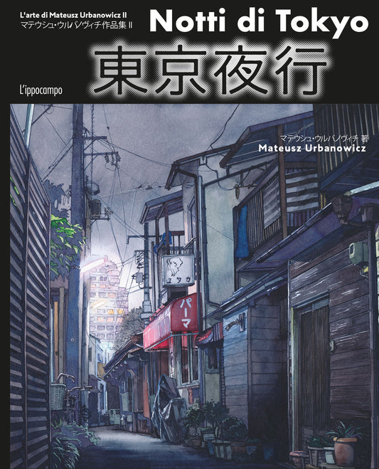 Notti Di Tokyo. L'arte Del Disegno Di Mateusz Urbanowicz. Ediz. Illustrata - Urbanowicz Mateusz