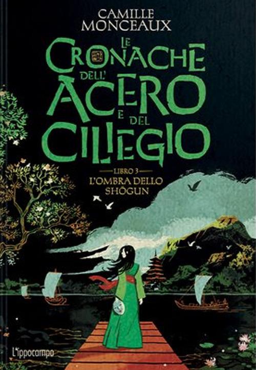 Ombra Dello Shogun. Le Cronache Dell'acero E Del Ciliegio (l'). Vol. 3 - Monceaux Camille