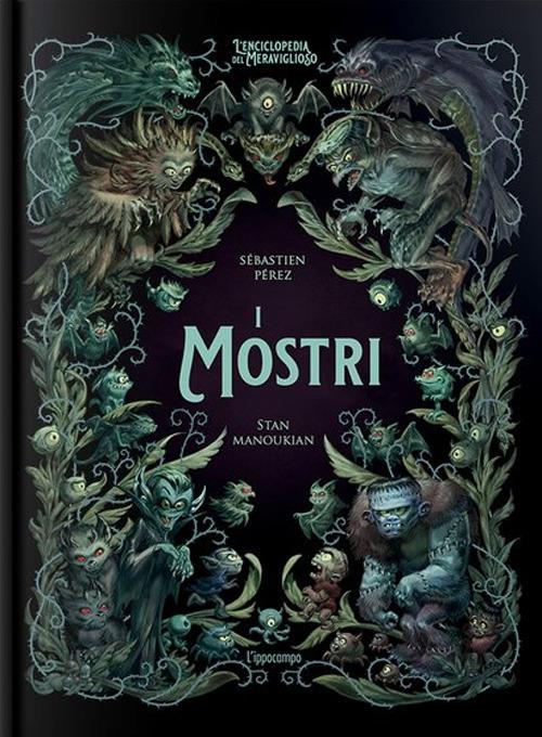 Mostri. L'enciclopedia Del Meraviglioso. Ediz. Illustrata (i) - Perez Sebastien; Lacombe B. (cur.)