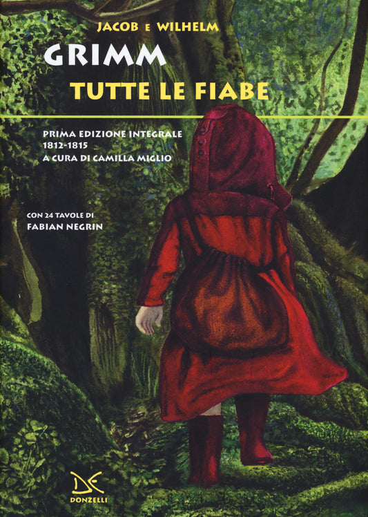 Tutte Le Fiabe. Prima Edizione Integrale 1812-1815 - Grimm Jacob; Grimm Wilhelm; Miglio C. (cur.)