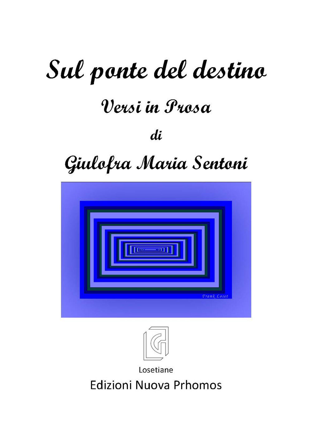 Sul Ponte Del Destino. Versi In Prosa - Sentoni Giulofra, Maria