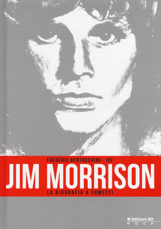 Jim Morrison. La Biografia A Fumetti - Bertocchini Frederic; Jef