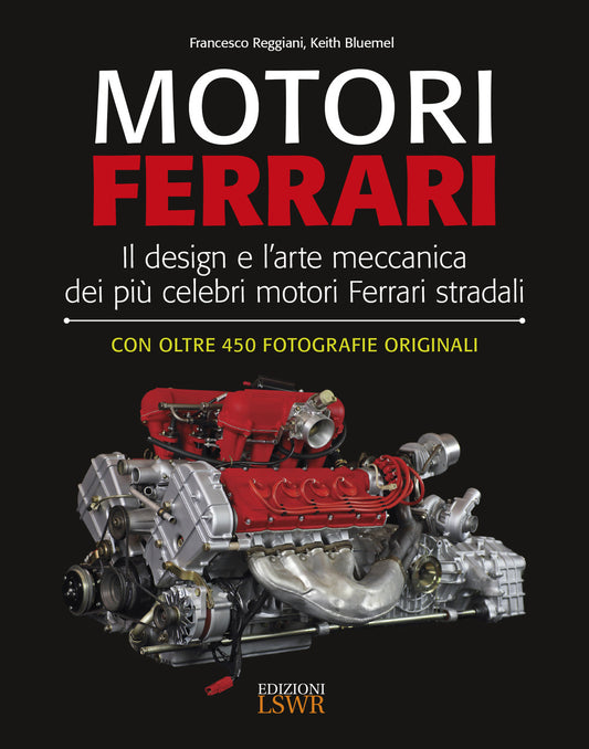 Motori Ferrari. Il Design E L'arte Meccanica Dei Piu' Celebri Motori Ferrari Str - Reggiani Francesco; Bluemel Keith