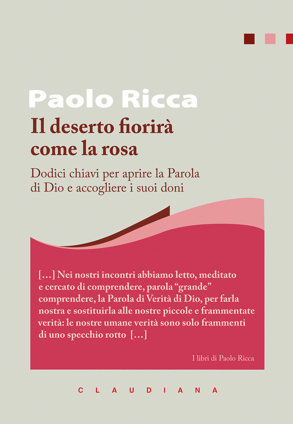 Il Deserto Fiorira Come La Rosa. Dodici Chiavi Per Aprire La Parola Di Dio e Accogliere i Suoi Doni - Ricca, Paolo