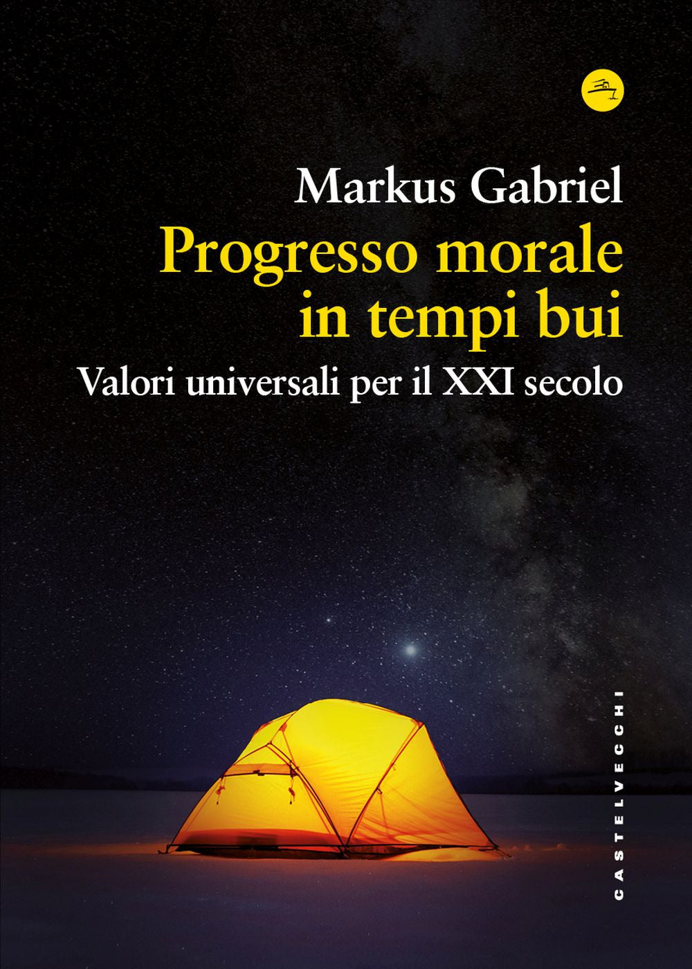 Progresso Morale In Tempi Bui. Valori Universali Per Il Xxi Secolo - Gabriel, Markus